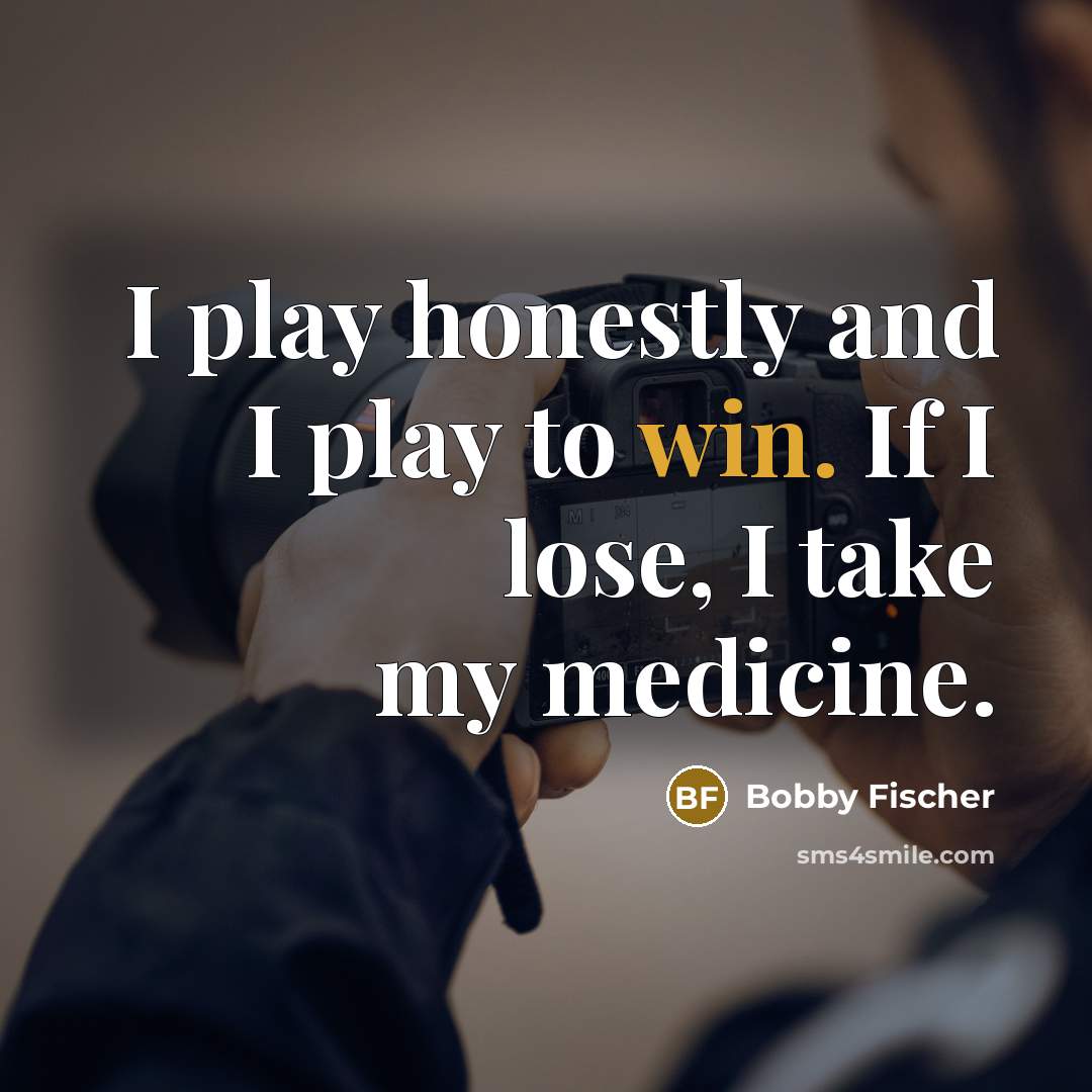 “I play honestly and I play to win. If I…” quote by Bobby Fischer