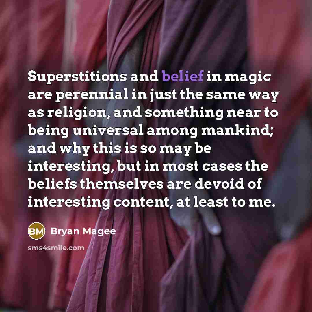 “Superstitions and belief in magic are perennial in just the…” quote by Bryan Magee