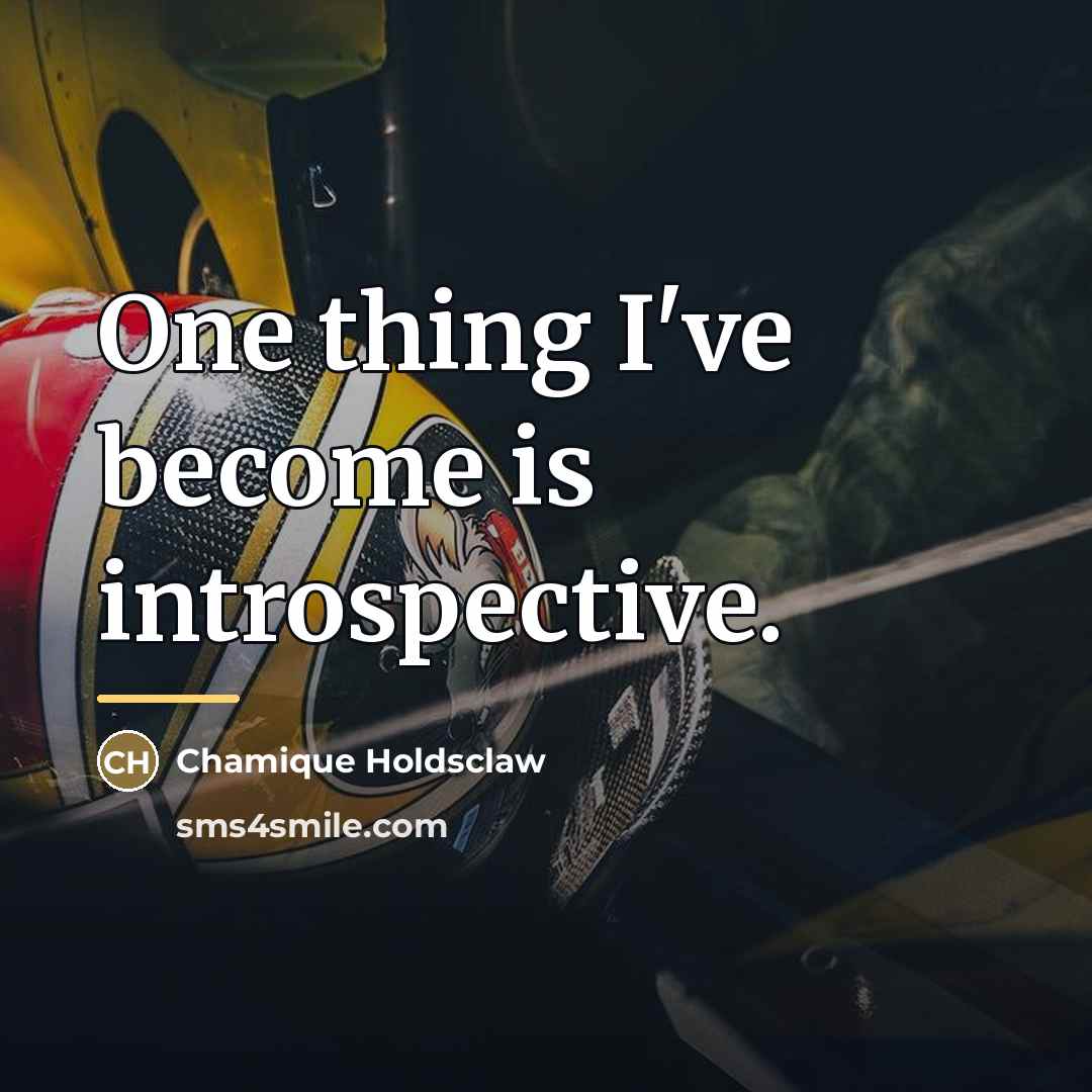 “One thing I've become is introspective.…” quote by Chamique Holdsclaw