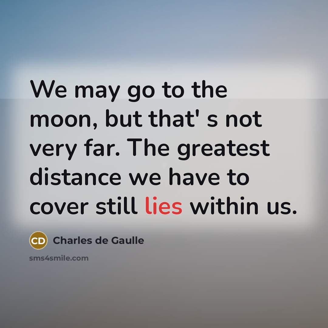 “We may go to the moon, but that' s not…” quote by Charles de Gaulle