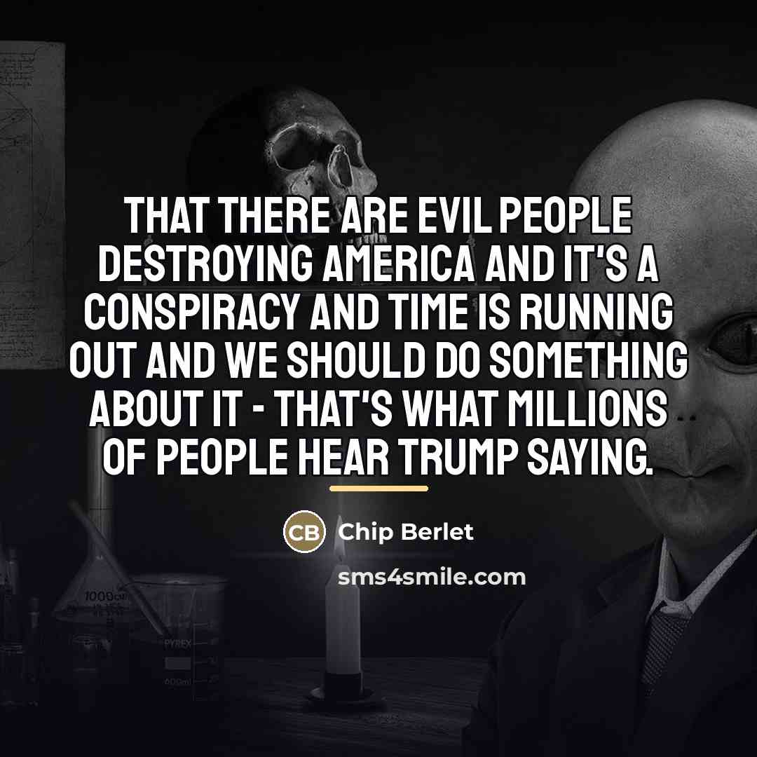 “That there are evil people destroying America and it's a…” quote by Chip Berlet