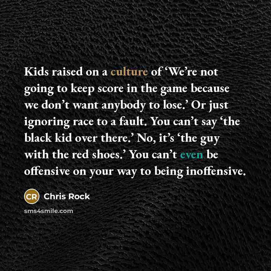 “Kids raised on a culture of ‘We’re not going to…” quote by Chris Rock