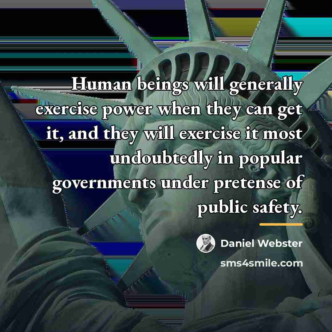 “Human beings will generally exercise power when they can get…” quote by Daniel Webster