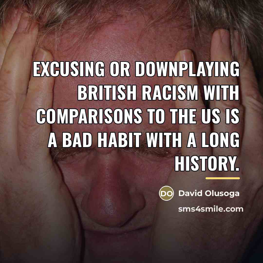 “Excusing or downplaying British racism with comparisons to the US…” quote by David Olusoga