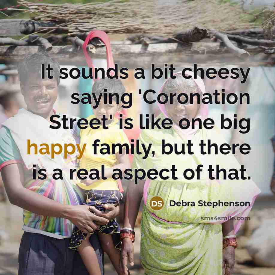 “It sounds a bit cheesy saying 'Coronation Street' is like…” quote by Debra Stephenson