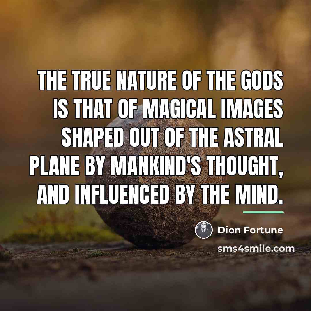 “The true nature of the gods is that of magical…” quote by Dion Fortune