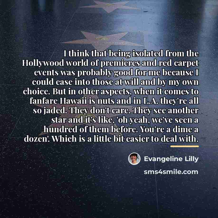 “I think that being isolated from the Hollywood world of…” quote by Evangeline Lilly