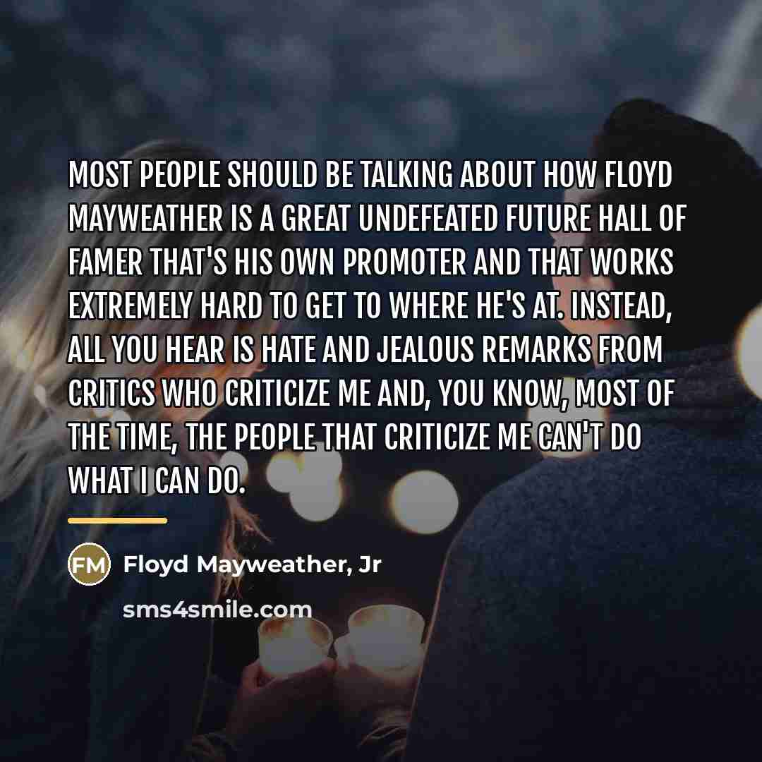 “Most people should be talking about how Floyd Mayweather is…” quote by Floyd Mayweather, Jr