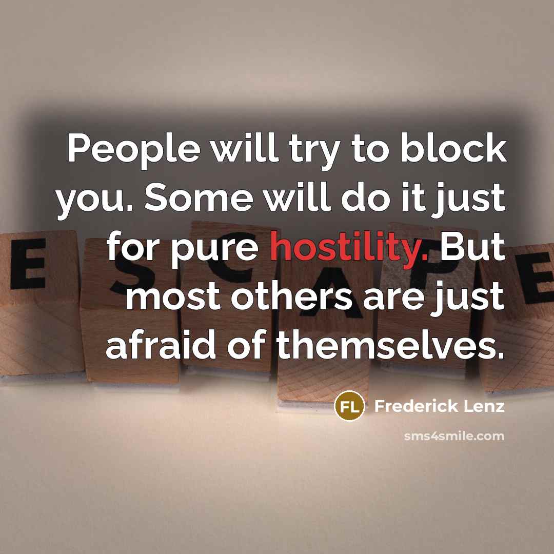 “People will try to block you. Some will do it…” quote by Frederick Lenz