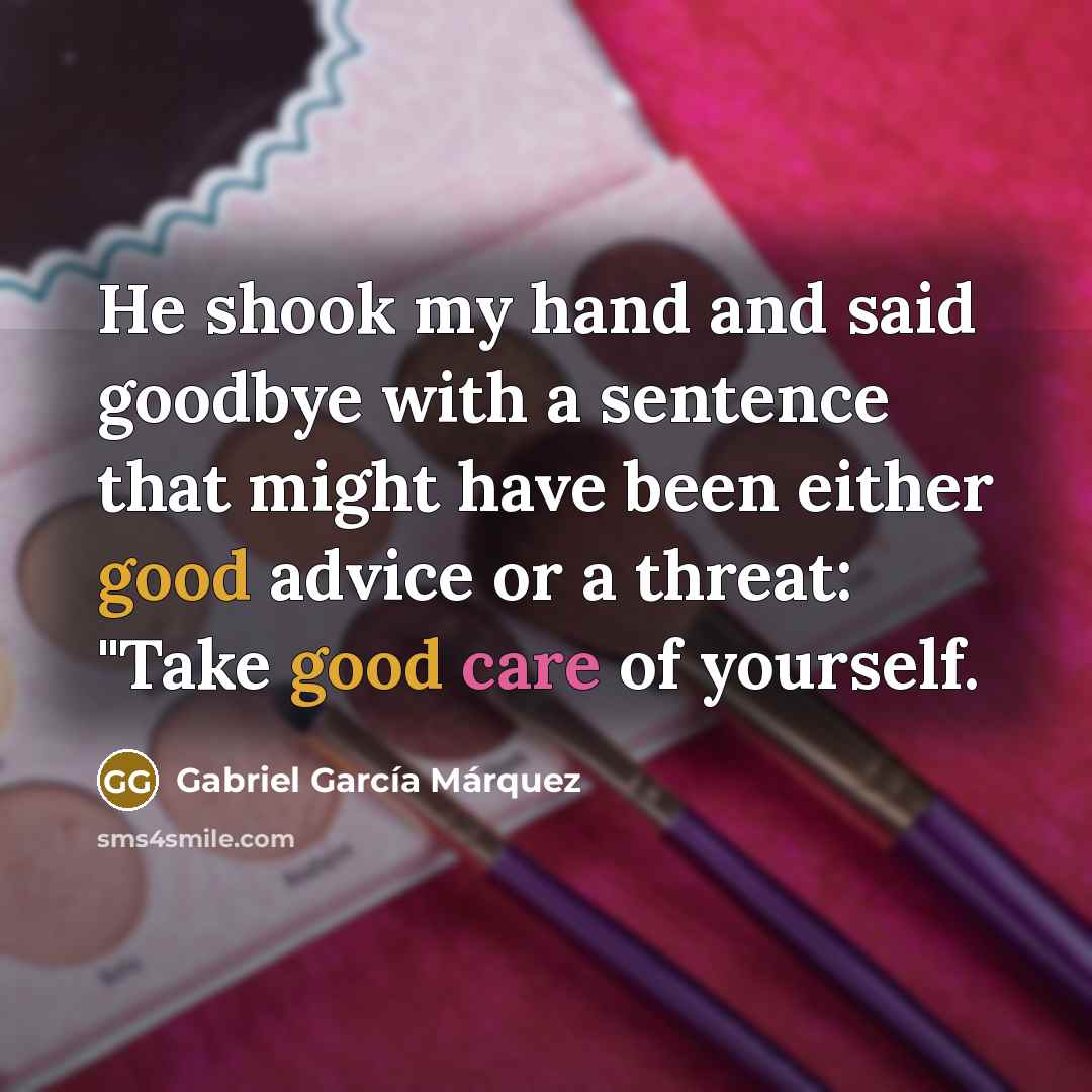 “He shook my hand and said goodbye with a sentence…” quote by Gabriel Garcia Marquez