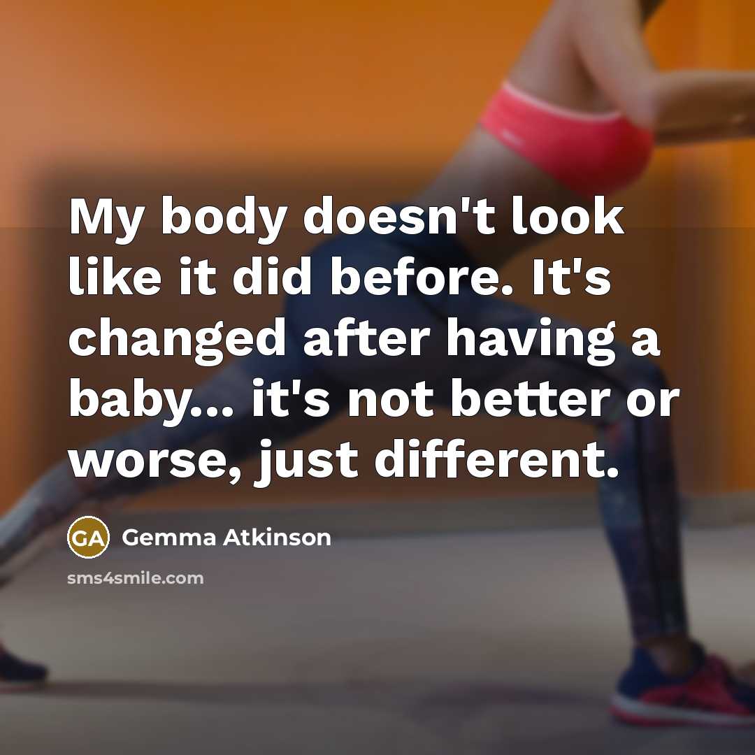 “My body doesn't look like it did before. It's changed…” quote by Gemma Atkinson