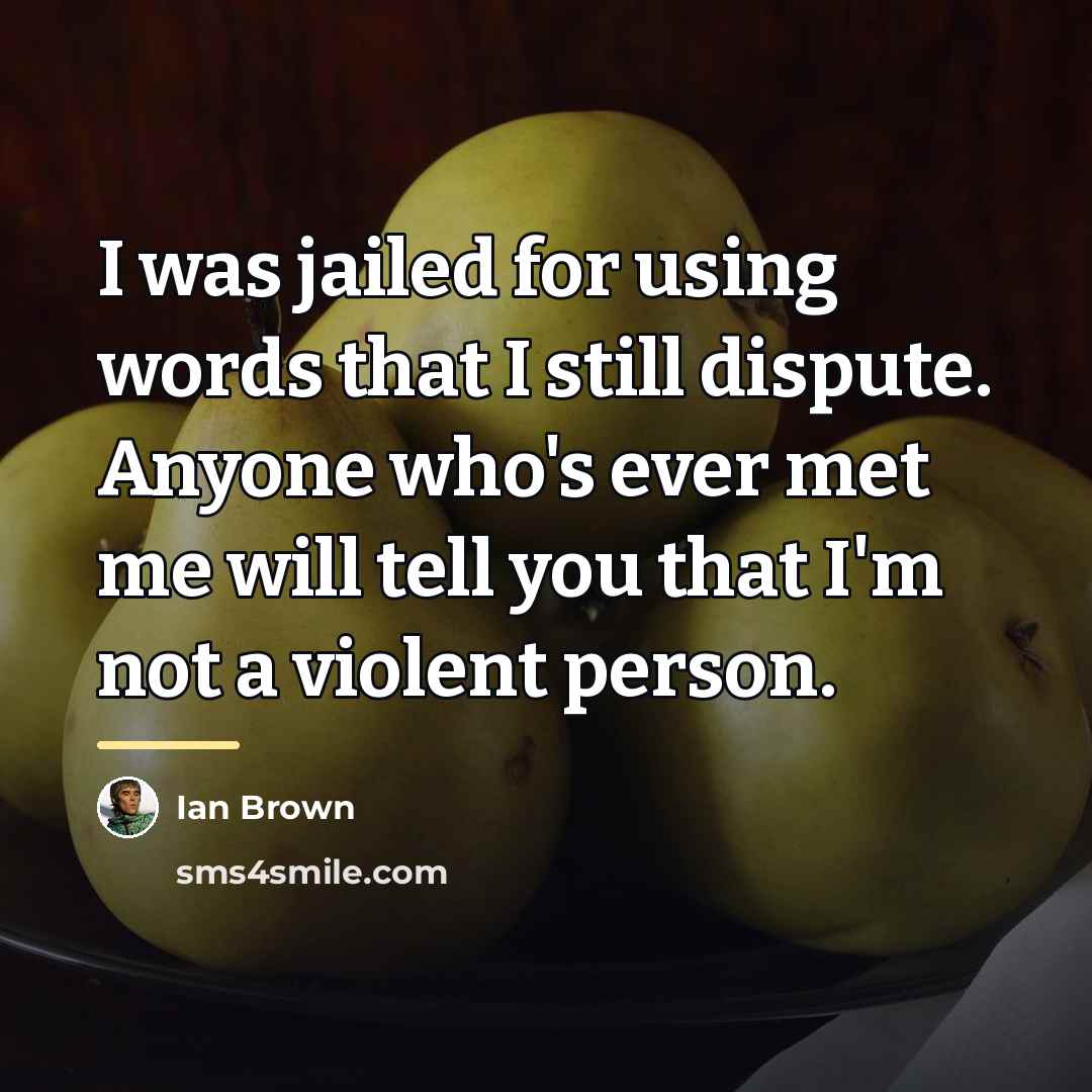 “I was jailed for using words that I still dispute.…” quote by Ian Brown