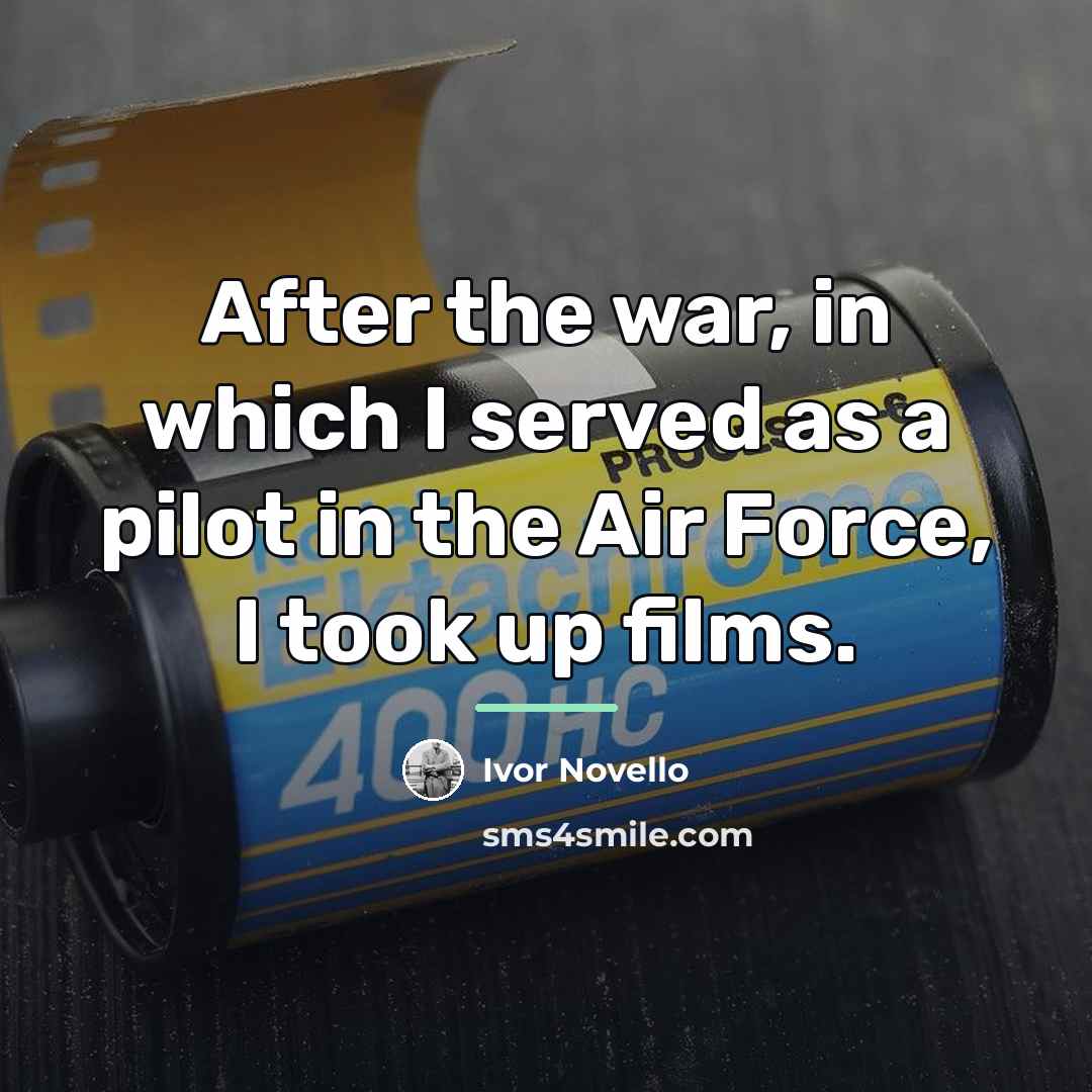 “After the war, in which I served as a pilot…” quote by Ivor Novello