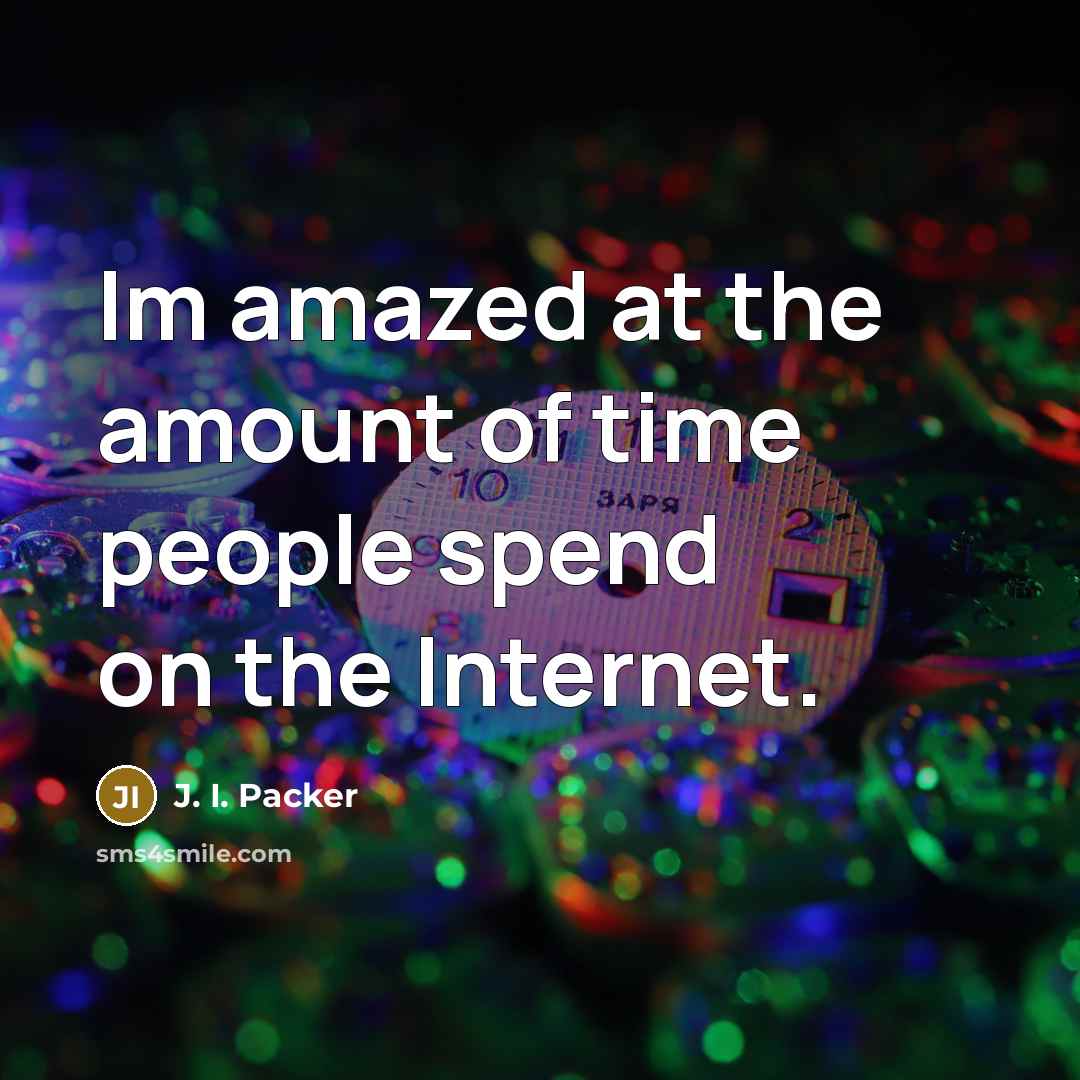 “Im amazed at the amount of time people spend on…” quote by J. I. Packer
