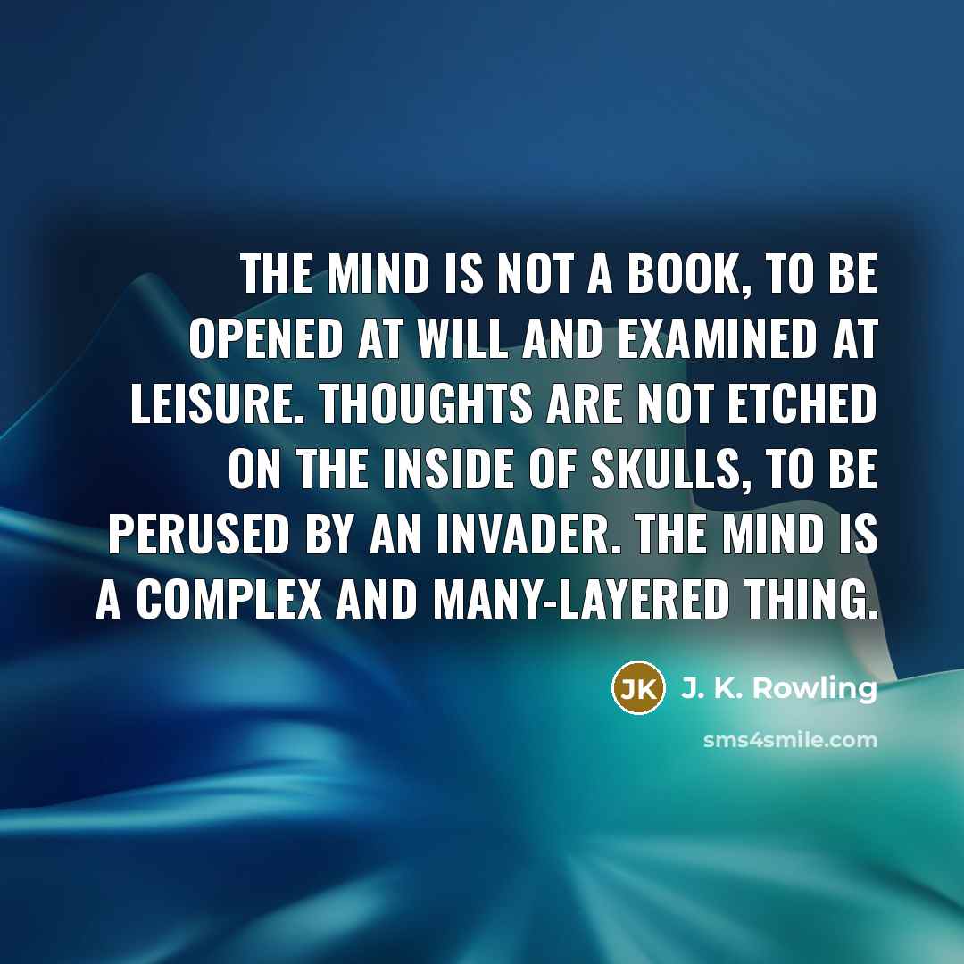“The mind is not a book, to be opened at…” quote by J. K. Rowling