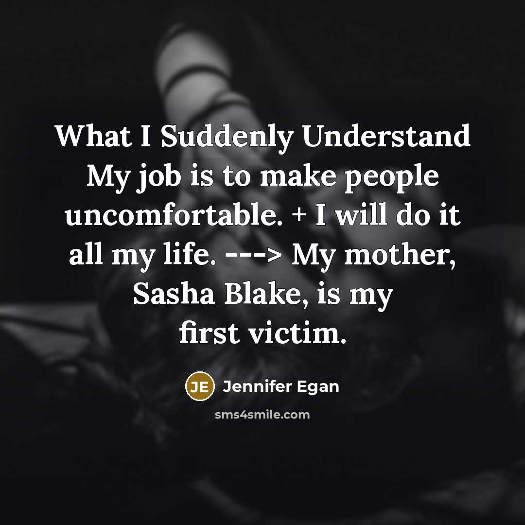“What I Suddenly Understand My job is to make people…” quote by Jennifer Egan
