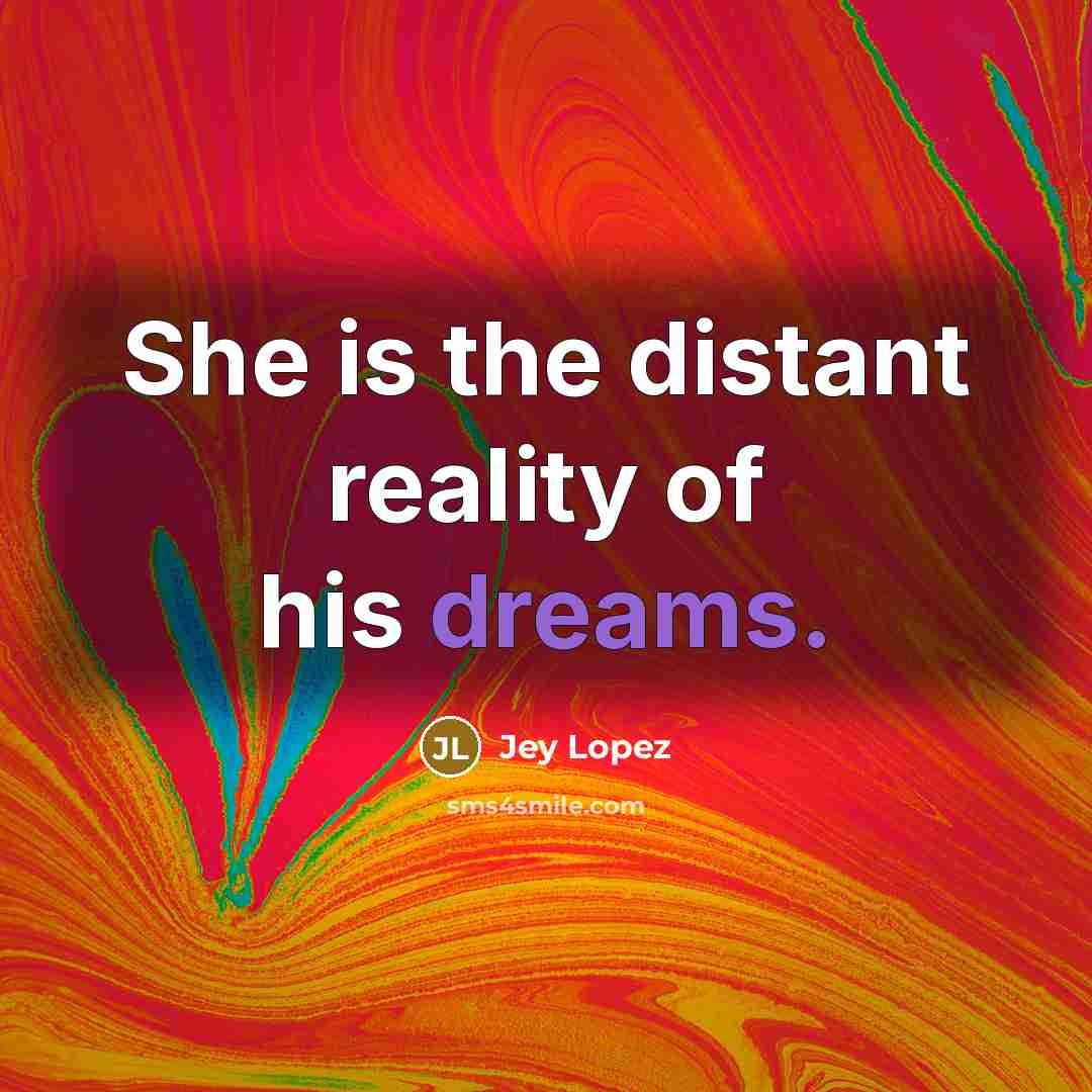 “She is the distant reality of his dreams.…” quote by Jey Lopez