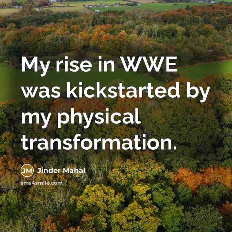 “My rise in WWE was kickstarted by my physical transformation.…” quote by Jinder Mahal