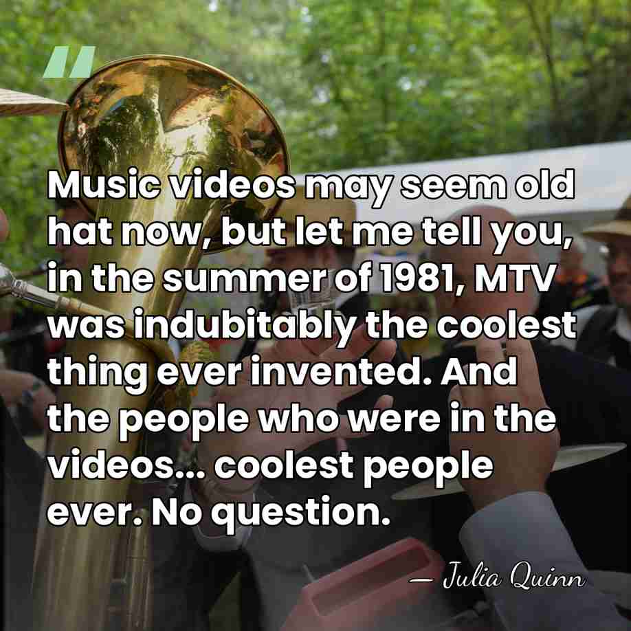 Music videos may seem old hat now, but let me tell you,&hellip; - Julia Quinn