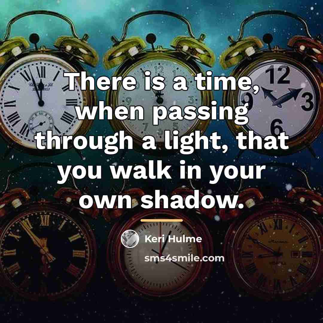 “There is a time, when passing through a light, that…” quote by Keri Hulme