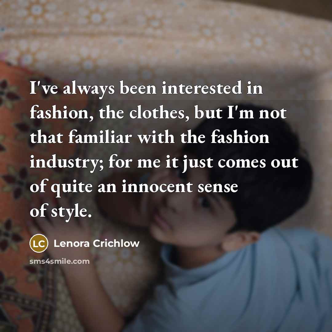 “I've always been interested in fashion, the clothes, but I'm…” quote by Lenora Crichlow