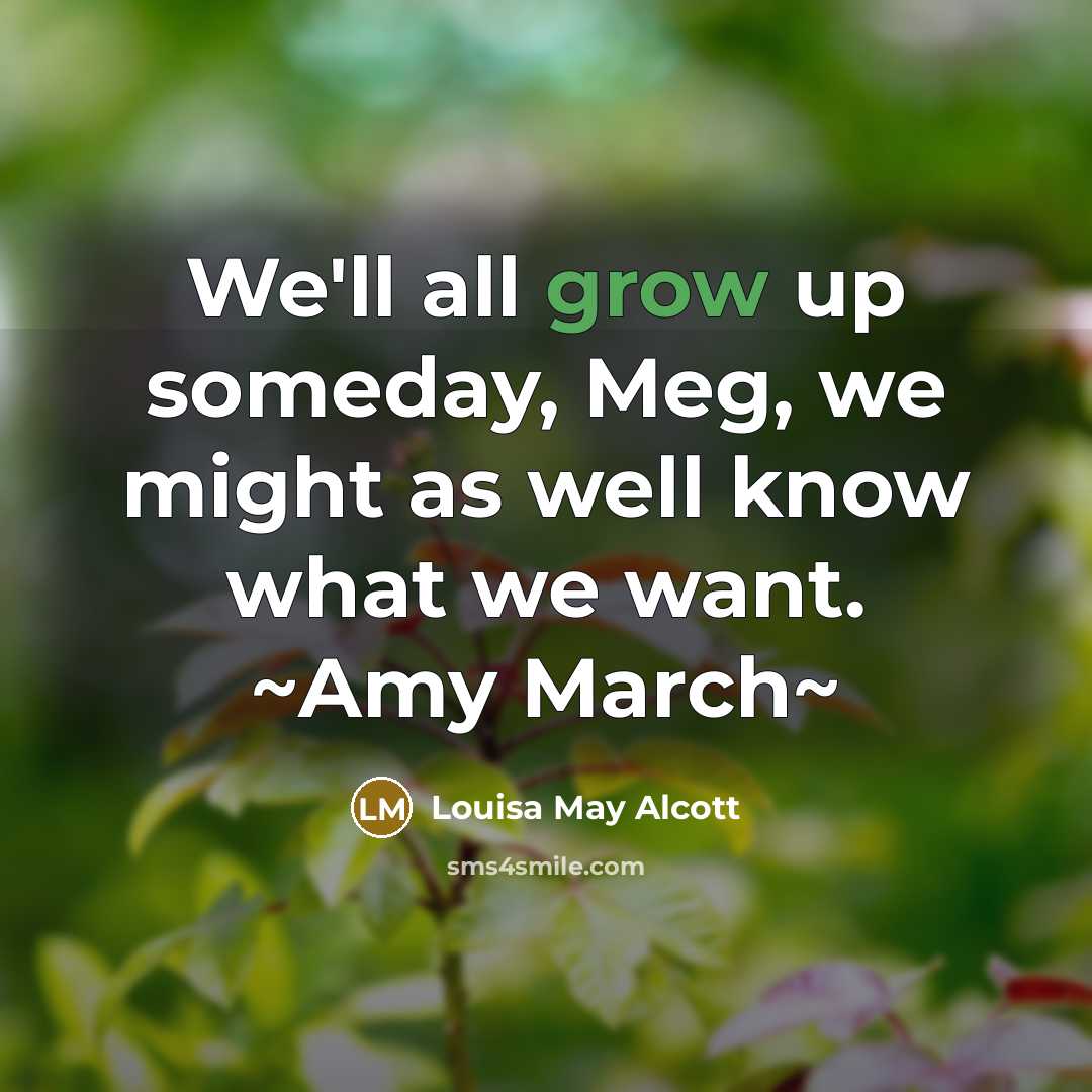 “We'll all grow up someday, Meg, we might as well…” quote by Louisa May Alcott