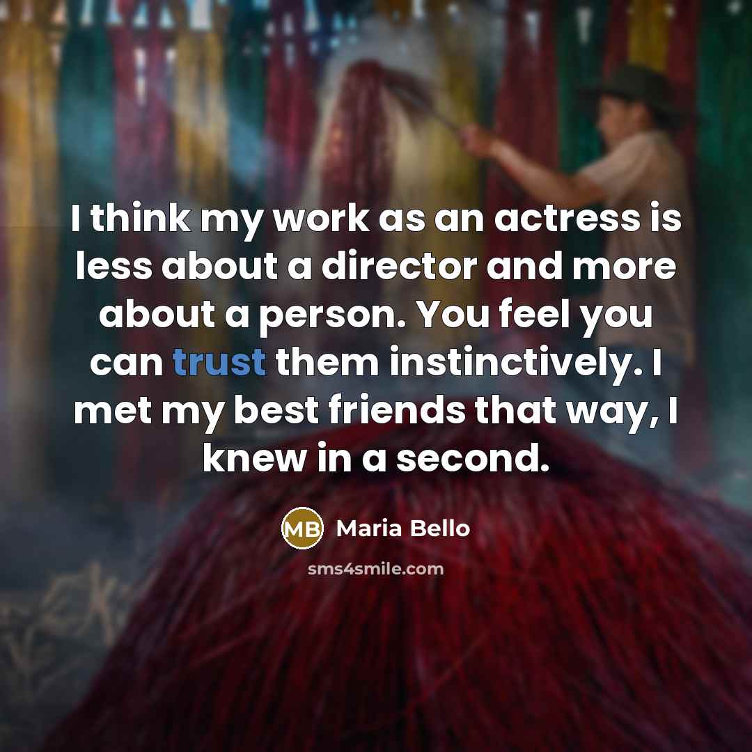 “I think my work as an actress is less about…” quote by Maria Bello