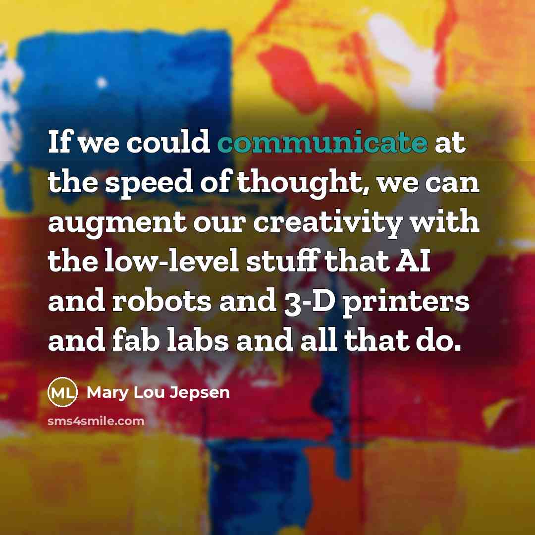 “If we could communicate at the speed of thought, we…” quote by Mary Lou Jepsen