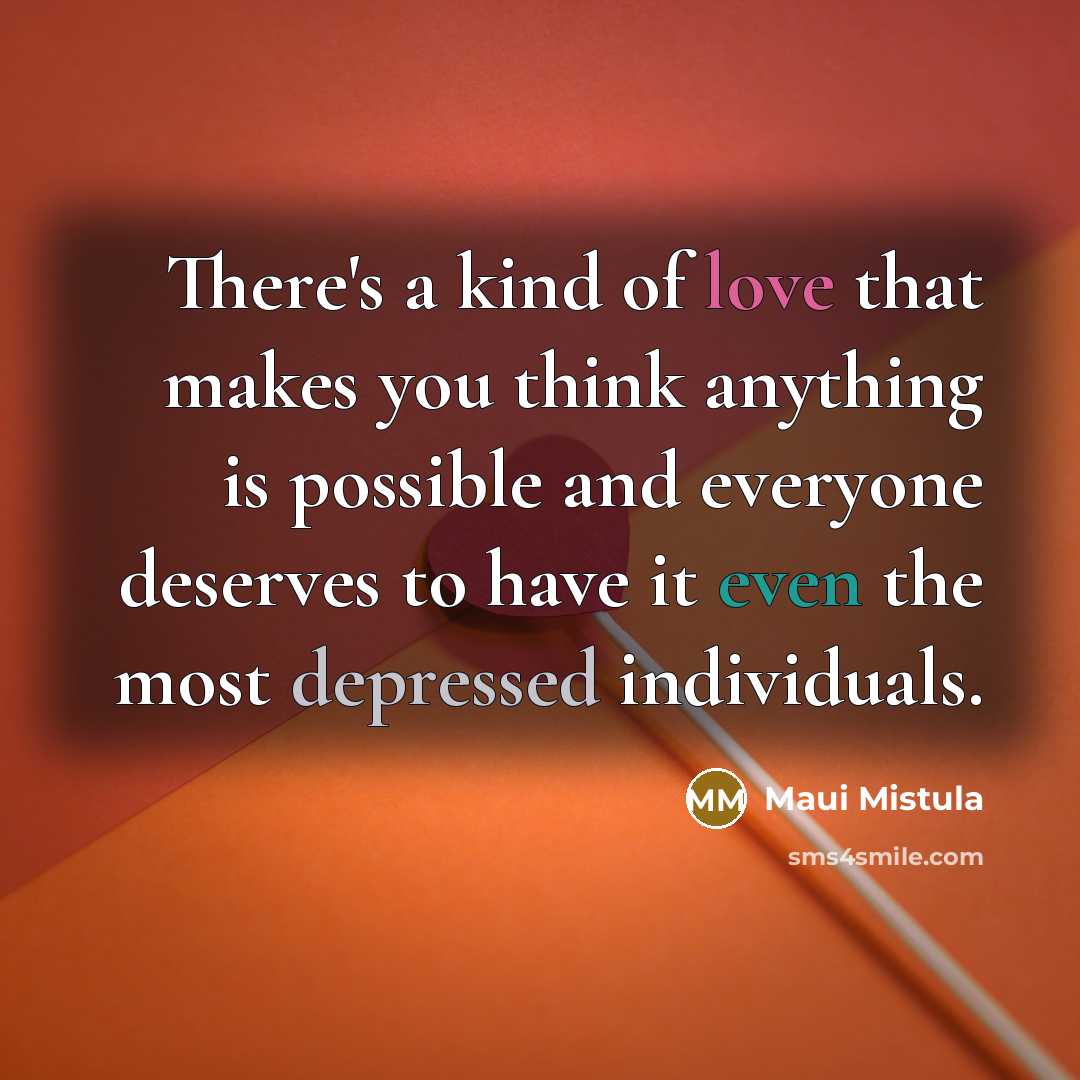 “There's a kind of love that makes you think anything…” quote by Maui Mistula