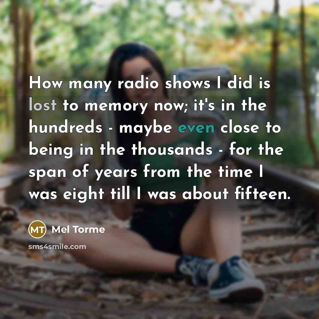 “How many radio shows I did is lost to memory…” quote by Mel Torme