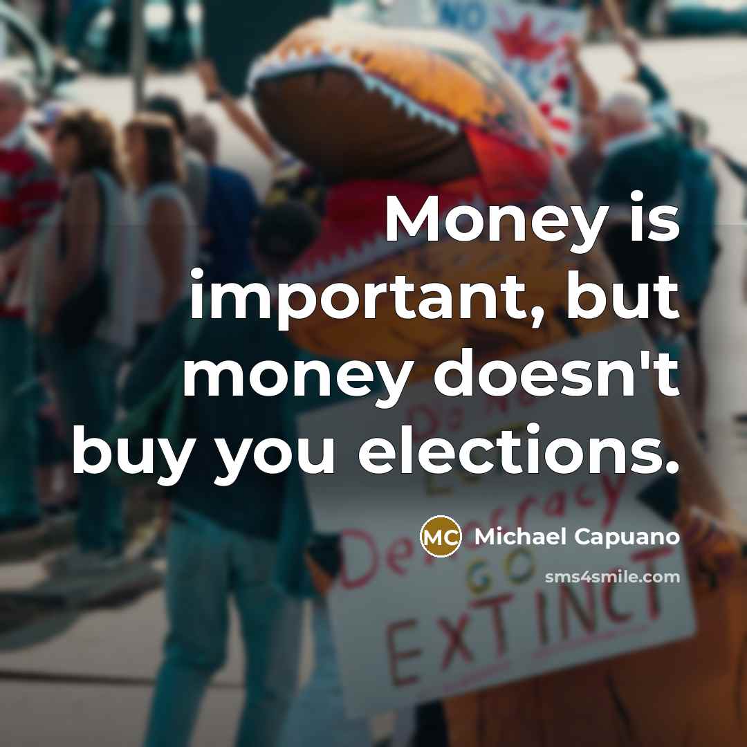 “Money is important, but money doesn't buy you elections.…” quote by Michael Capuano