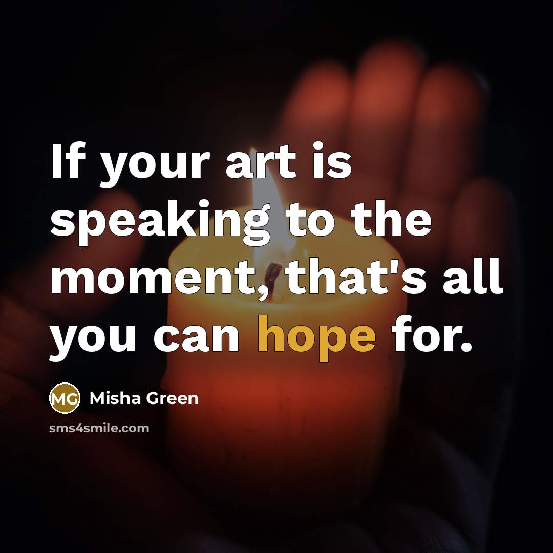 “If your art is speaking to the moment, that's all…” quote by Misha Green
