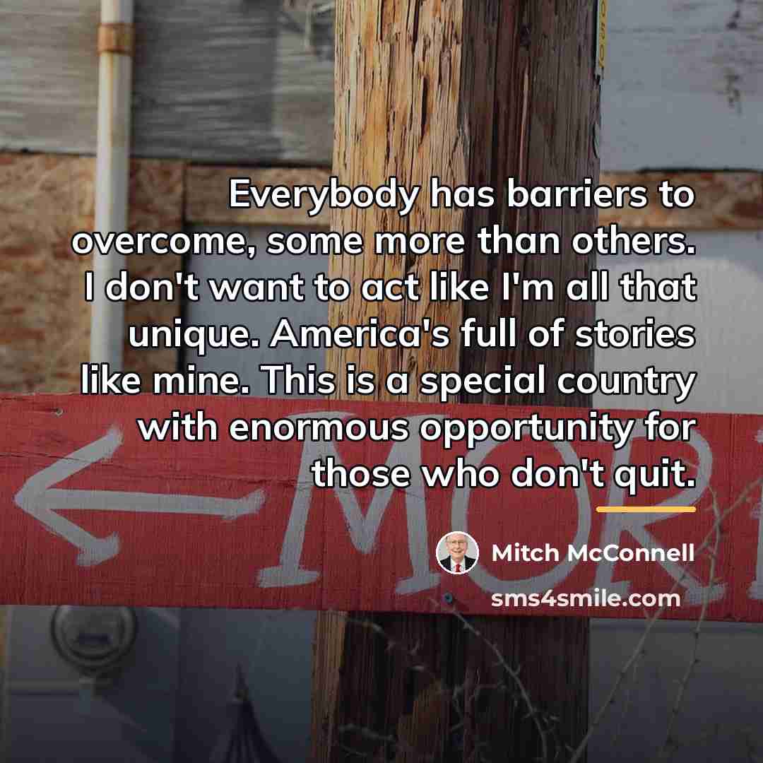 “Everybody has barriers to overcome, some more than others. I…” quote by Mitch McConnell