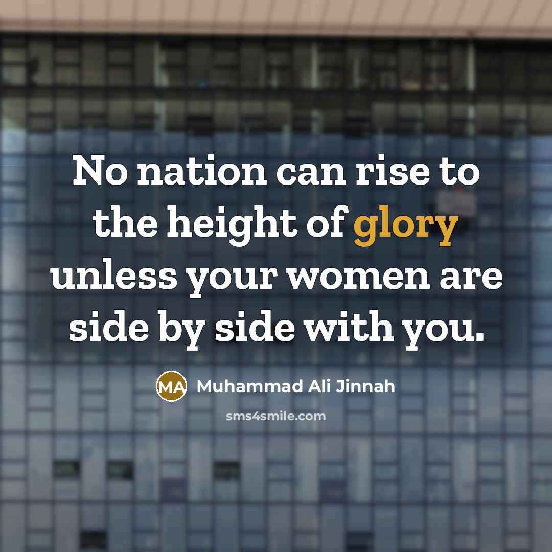 “No nation can rise to the height of glory unless…” quote by Muhammad Ali Jinnah