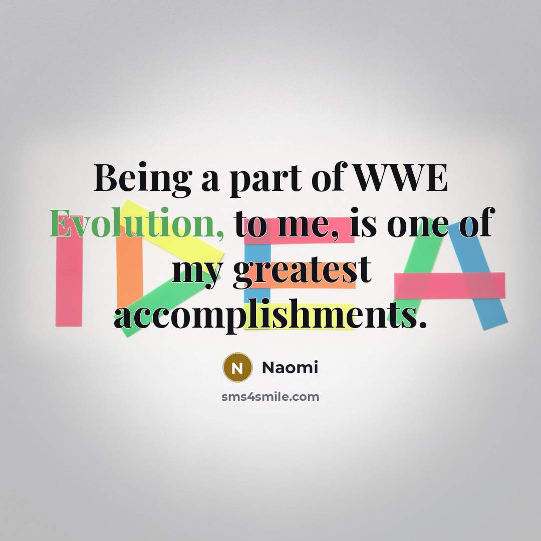 “Being a part of WWE Evolution, to me, is one…” quote by Naomi