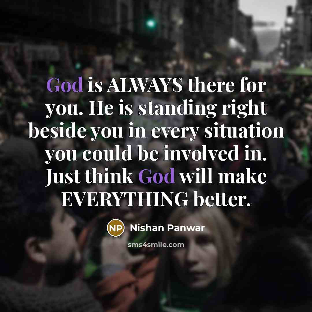 “God is ALWAYS there for you. He is standing right…” quote by Nishan Panwar