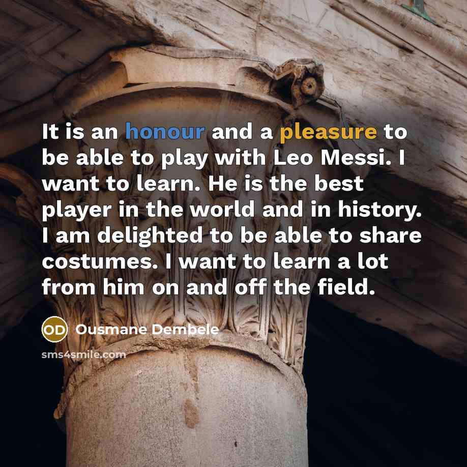 “It is an honour and a pleasure to be able…” quote by Ousmane Dembele