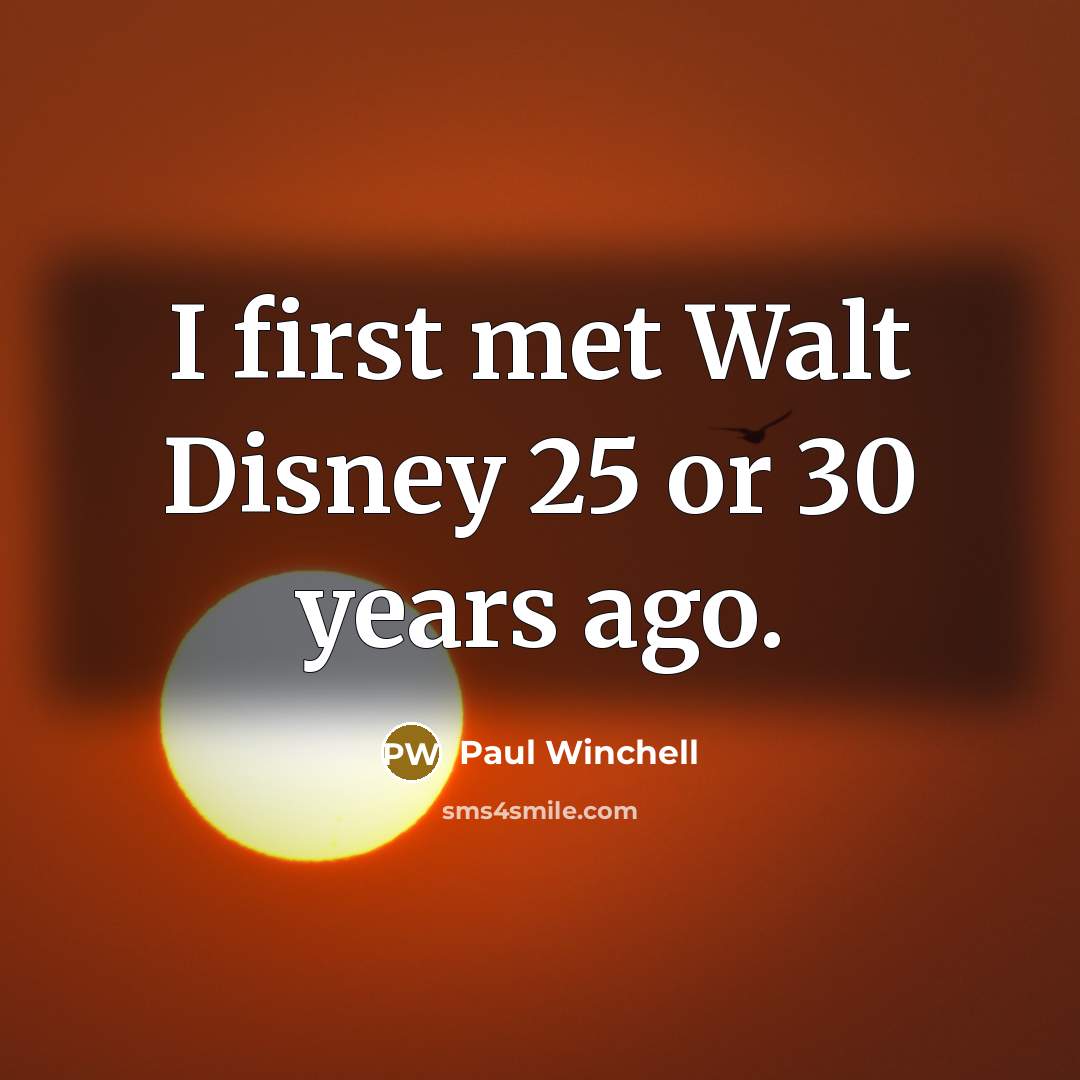 “I first met Walt Disney 25 or 30 years ago.…” quote by Paul Winchell