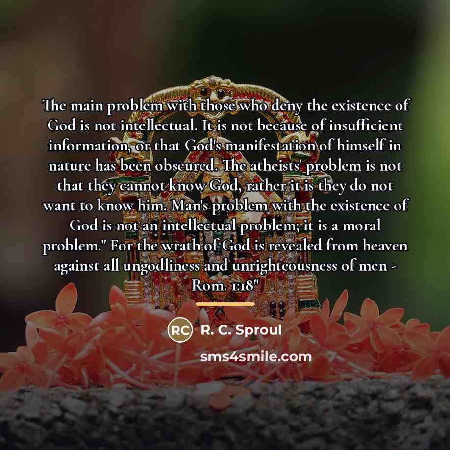 “The main problem with those who deny the existence of…” quote by R. C. Sproul