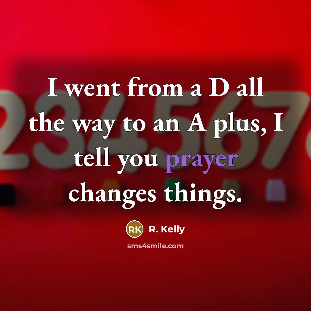 “I went from a D all the way to an…” quote by R. Kelly