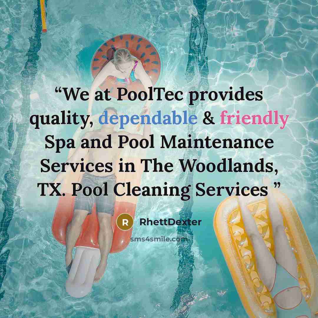 “We at PoolTec provides quality, dependable & friendly Spa and Pool Maintenance Services in The Woodlands, TX. Pool Cleaning Services” quote by RhettDexter