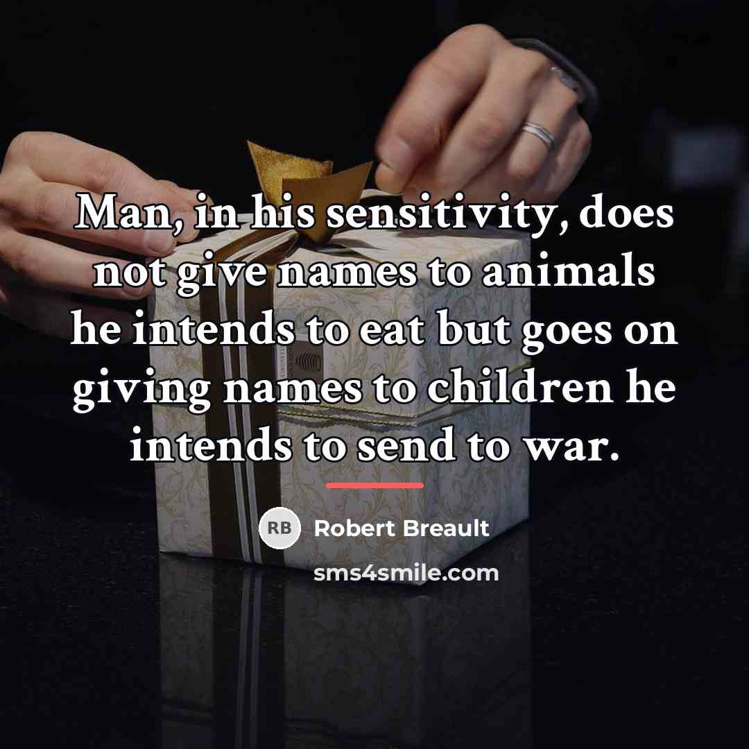 “Man, in his sensitivity, does not give names to animals…” quote by Robert Breault