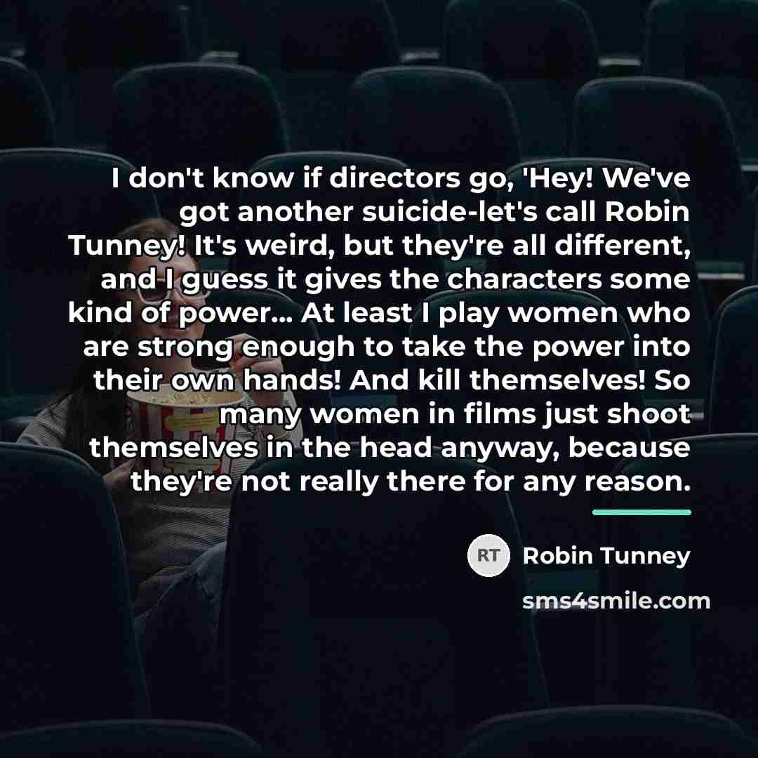 “I don't know if directors go, 'Hey! We've got another…” quote by Robin Tunney
