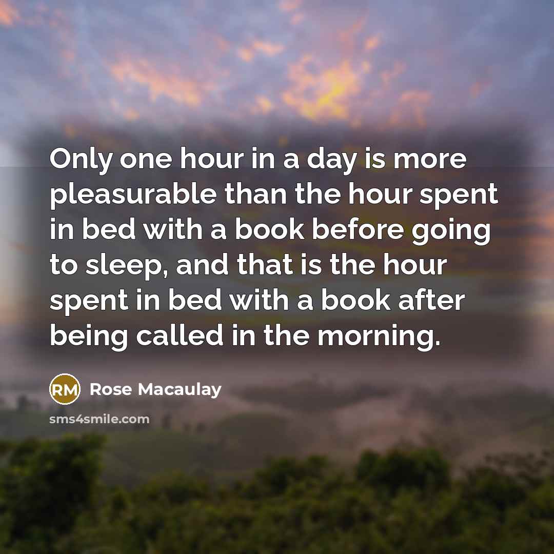 “Only one hour in a day is more pleasurable than…” quote by Rose Macaulay