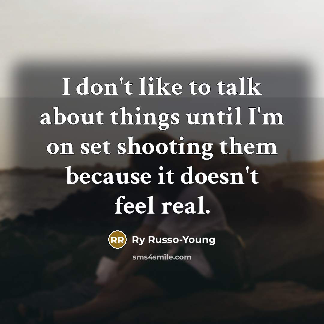 “I don't like to talk about things until I'm on…” quote by Ry Russo-Young