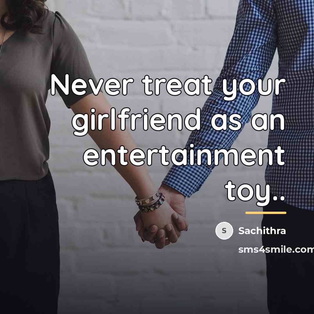 “Never treat your girlfriend as an entertainment toy..…” quote by Sachithra