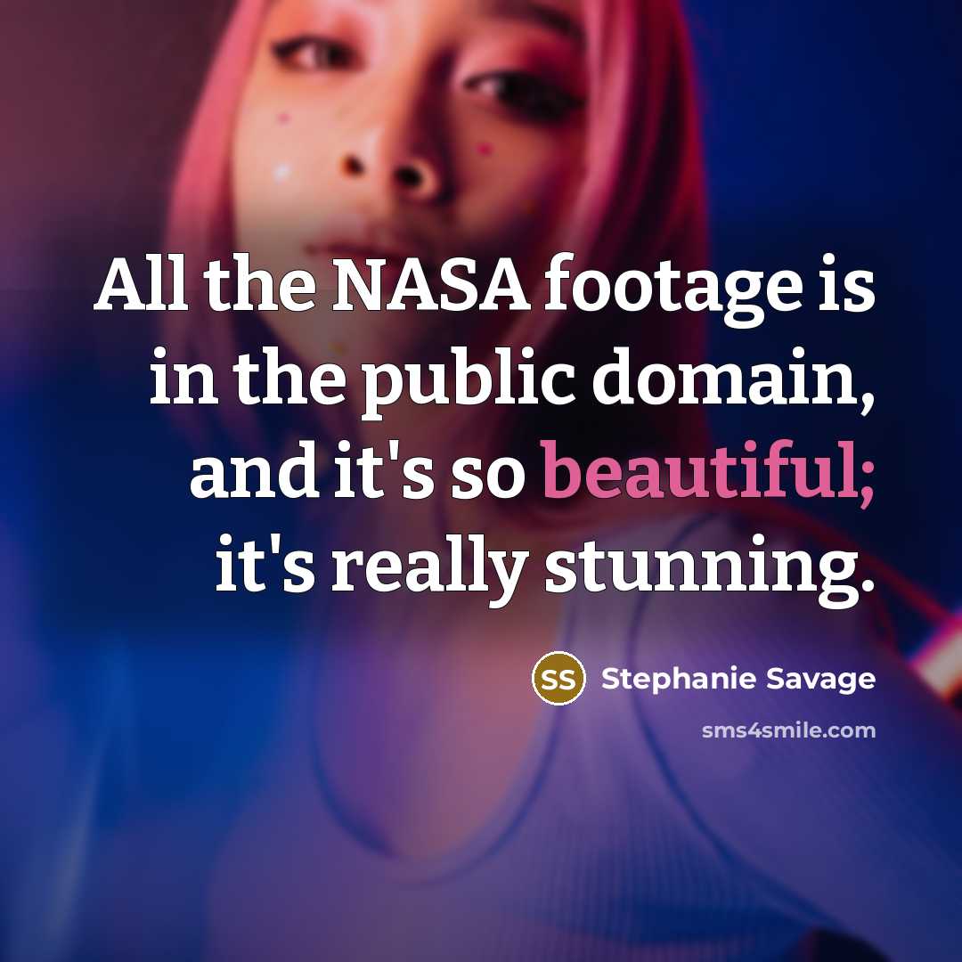“All the NASA footage is in the public domain, and…” quote by Stephanie Savage