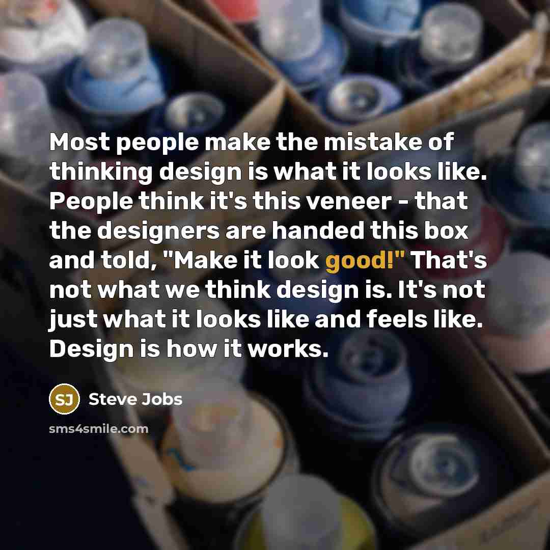 “Most people make the mistake of thinking design is what…” quote by Steve Jobs