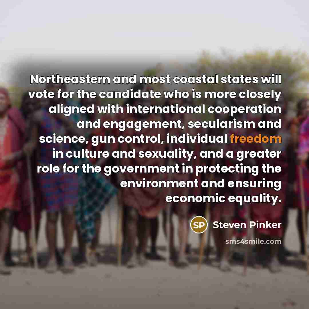 “Northeastern and most coastal states will vote for the candidate…” quote by Steven Pinker