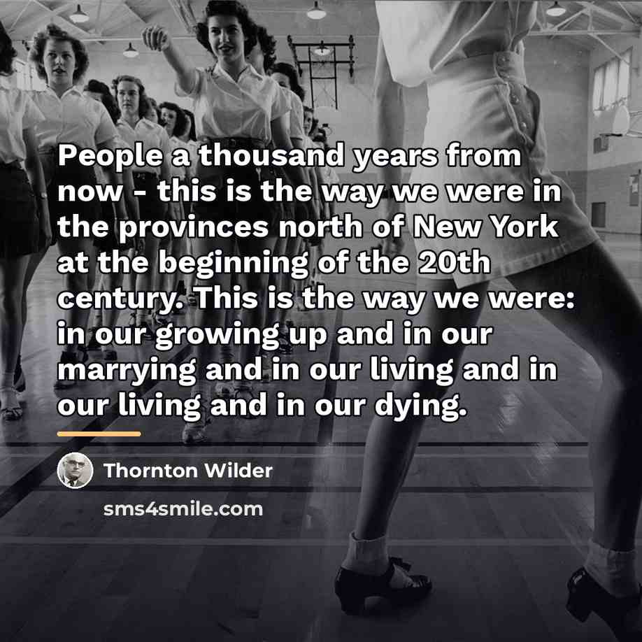 “People a thousand years from now - this is the…” quote by Thornton Wilder